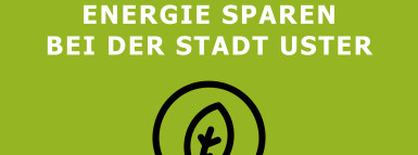 Vorbildliche Energiesparmassnahmen der Energiestadt Gold Uster